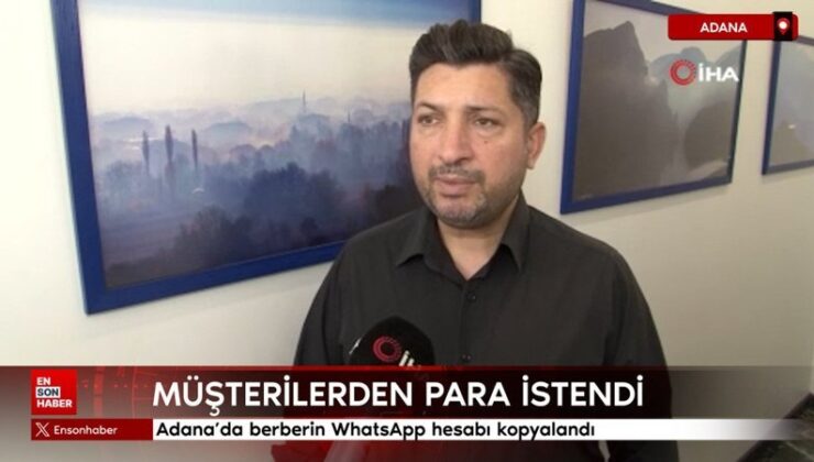 Adana’da berberin WhatsApp hesabı kopyalandı: Müşterilerden para istendi