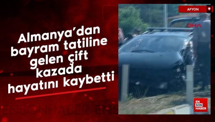 Almanya’dan bayram tatiline gelen çift kazada hayatını kaybetti