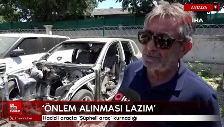 Antalya’da hacizli araçta ‘Şüpheli araç’ kurnazlığı