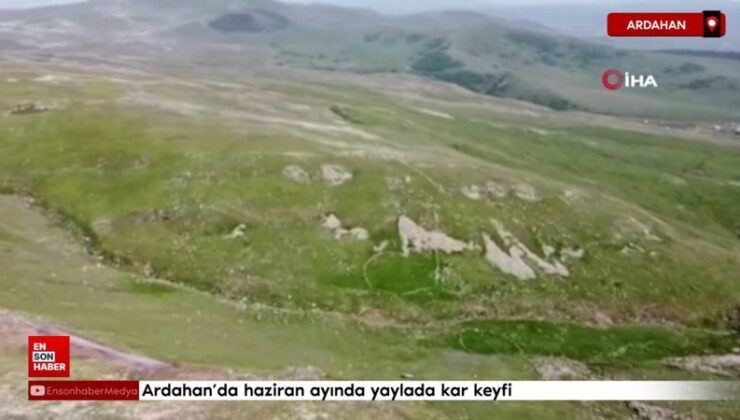 Ardahan’da haziran ayında yaylada kar keyfi