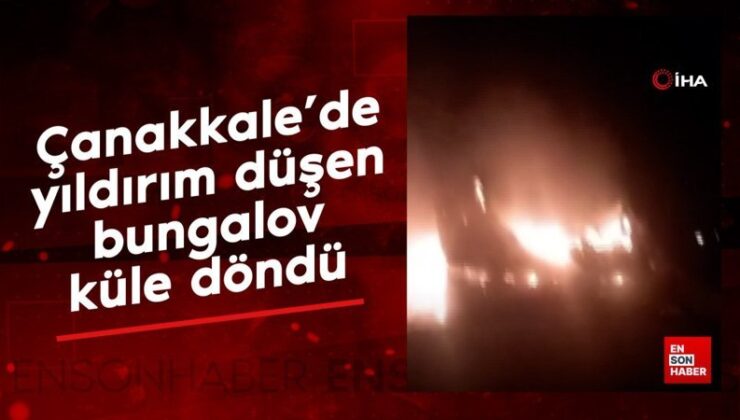Çanakkale’de yıldırım düşen bungalov küle döndü