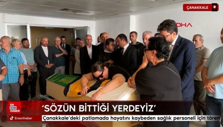 Çanakkale’deki patlamada hayatını kaybeden sıhhat çalışanı için merasim