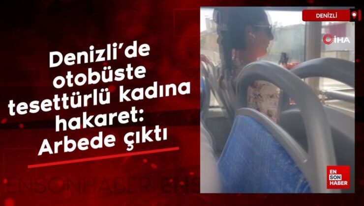 Denizli’de otobüste tesettürlü bayana hakaret: Arbede çıktı
