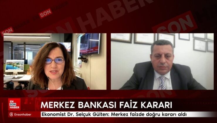 Ekonomist Dr. Selçuk Gülten: Merkez faizde yanlışsız kararı aldı