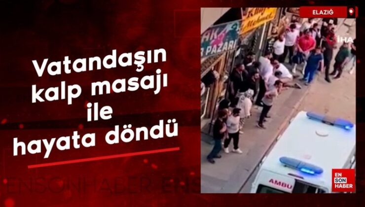 Elazığ’da vatandaşın kalp masajı ile hayata döndü