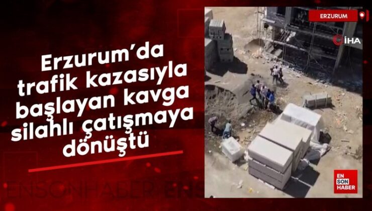 Erzurum’da trafik kazasıyla başlayan hengame silahlı çatışmaya dönüştü