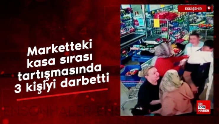 Eskişehir’de market kuyruğunda arbede