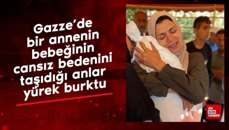 Gazze’de bir annenin bebeğinin cansız vücudunu taşıdığı anlar yürek burktu