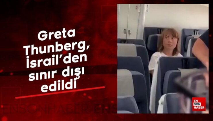 Greta Thunberg, İsrail’den hudut dışı edildi