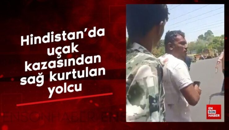 Hindistan’da uçak kazasından sağ kurtulan yolcu
