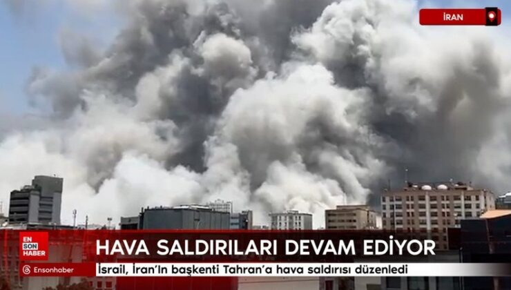 İsrail, İran’In başşehri Tahran’a hava saldırısı düzenledi