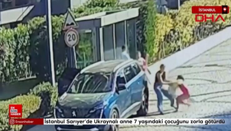 İstanbul Sarıyer’de Ukraynalı anne 7 yaşındaki çocuğunu zorla götürdü