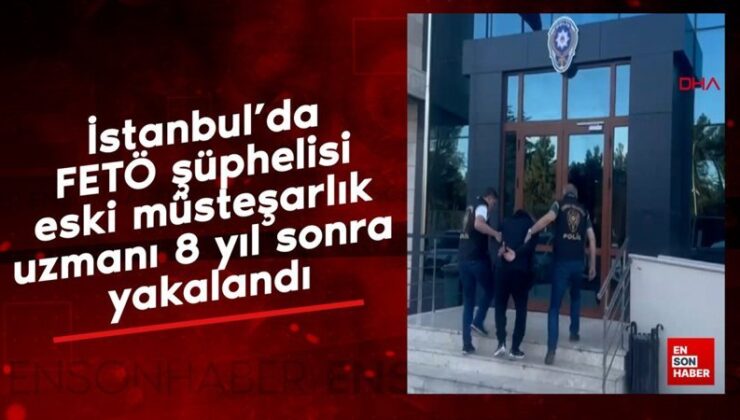 İstanbul’da FETÖ şüphelisi eski müsteşarlık uzmanı 8 yıl sonra yakalandı