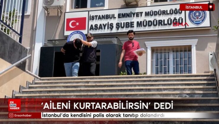 İstanbul’da kendisini polis olarak tanıtıp dolandırdı