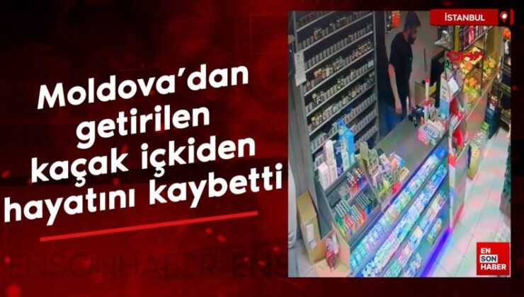 İstanbul’da, Moldova’dan getirilen kaçak içkiyi içip hayatını kaybetti