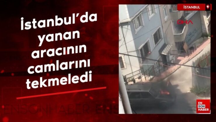 İstanbul’da yanan aracının camlarını tekmeledi