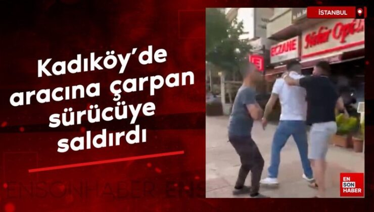 Kadıköy’de aracına çarpan şoföre saldırdı: Boğazını keserim diyerek tehdit etti