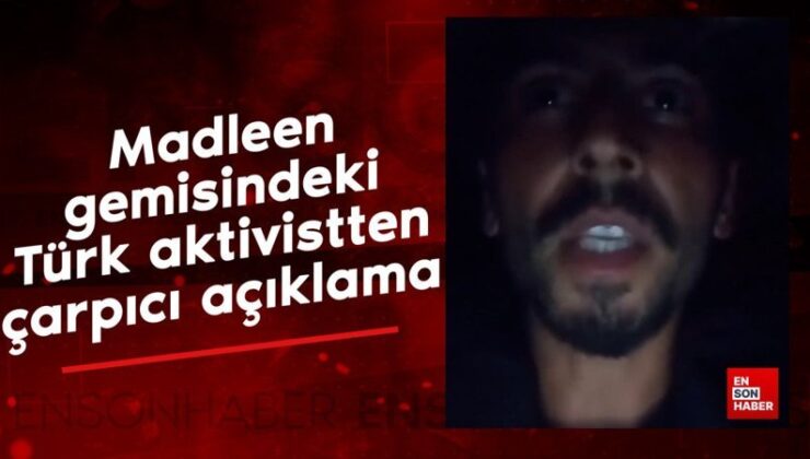 Madleen gemisindeki Türk aktivist: Türk olduğum için beni katledecekler