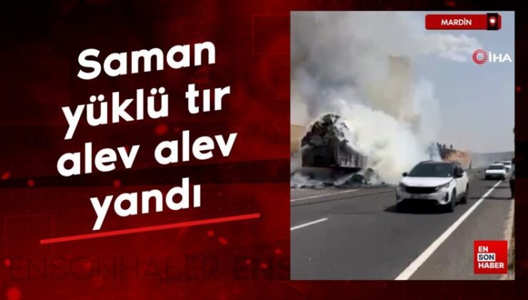 Mardin’de saman yüklü tır alev alev yandı