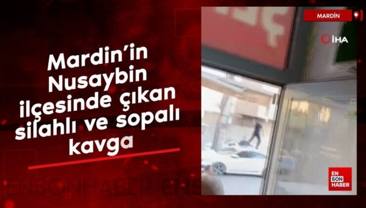 Mardin’in Nusaybin ilçesinde çıkan silahlı ve sopalı hengame