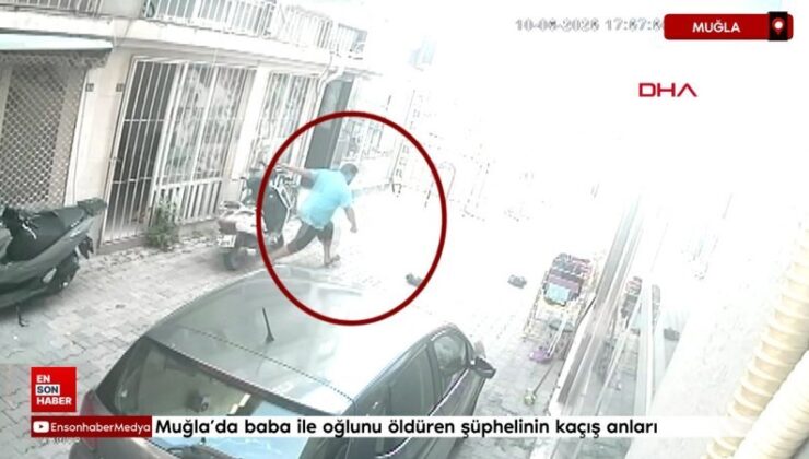 Muğla’da baba ile oğlunu öldüren şüphelinin kaçış anları