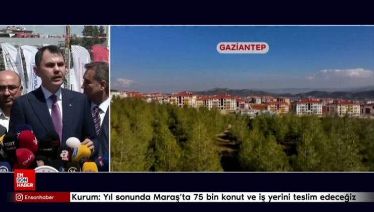 Murat Kurum: Yıl sonunda Kahramanmaraş’ta 75 bin konut ve iş yerini teslim edeceğiz