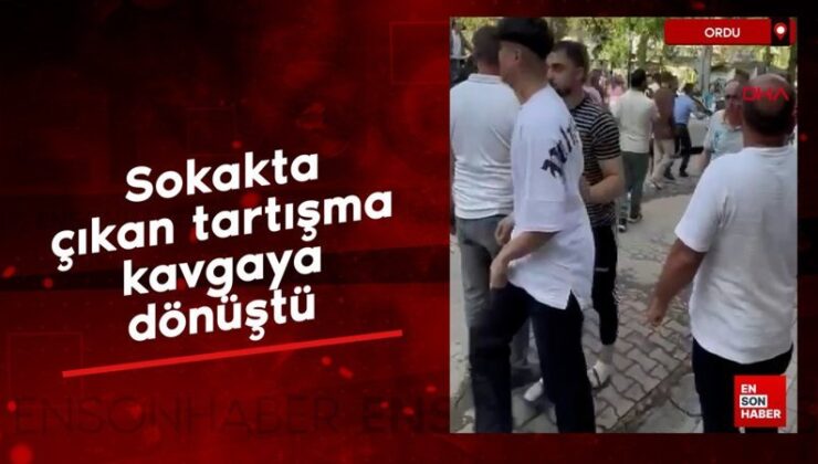 Ordu’da sokakta çıkan tartışma arbedeye dönüştü