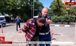 Samsun’da birlikte yaşadığı bayanı darbetti