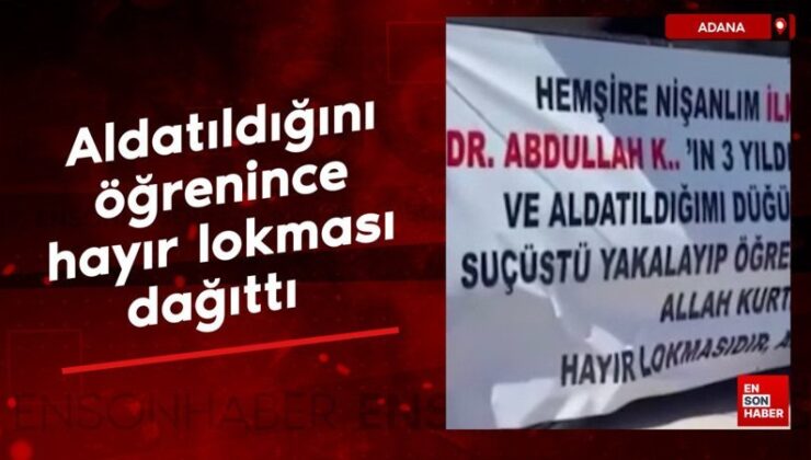 Adana’da aldatıldığını öğrenince hayır lokması dağıttı