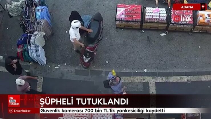 Adana’da güvenlik kamerası 700 bin TL’lik yankesiciliği kaydetti