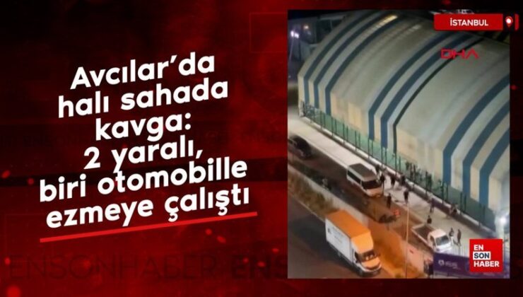 Avcılar’da halı alanda hengame: 2 yaralı, biri arabayla ezmeye çalıştı