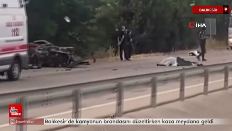 Balıkesir’de kamyonun brandasını düzeltirken kaza meydana geldi