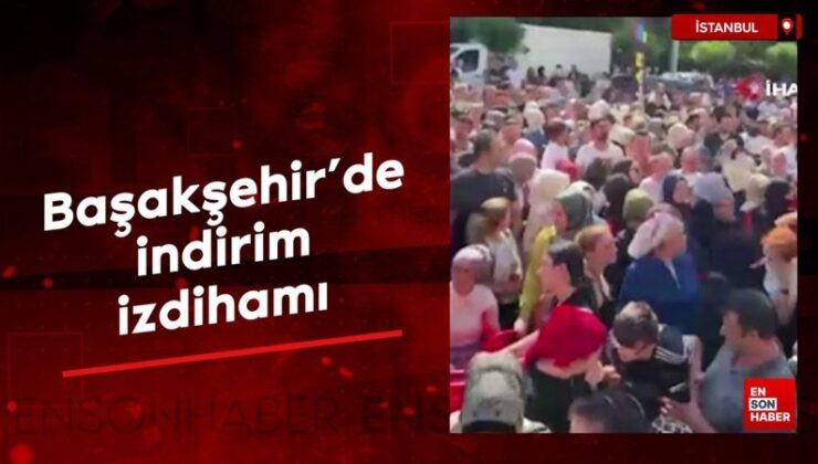 Başakşehir’de indirim izdihamı: Vatandaşlar kötüleşti