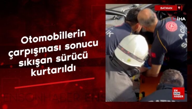 Batman’da arabaların çarpışması sonucu sıkışan şoför kurtarıldı