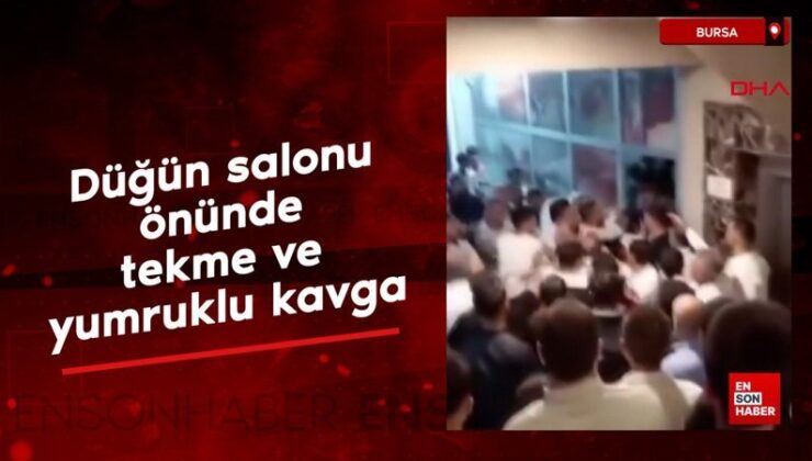Bursa’da düğün salonu önünde tekme ve yumruklu arbede