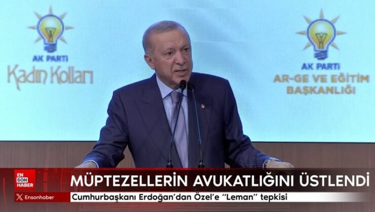 Cumhurbaşkanı Erdoğan’dan Özel’e “Leman” reaksiyonu