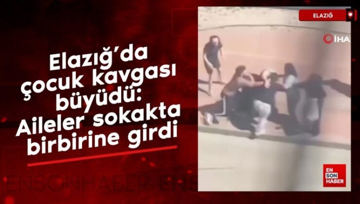 Elazığ’da çocuk hengamesi büyüdü: Aileler sokakta birbirine girdi