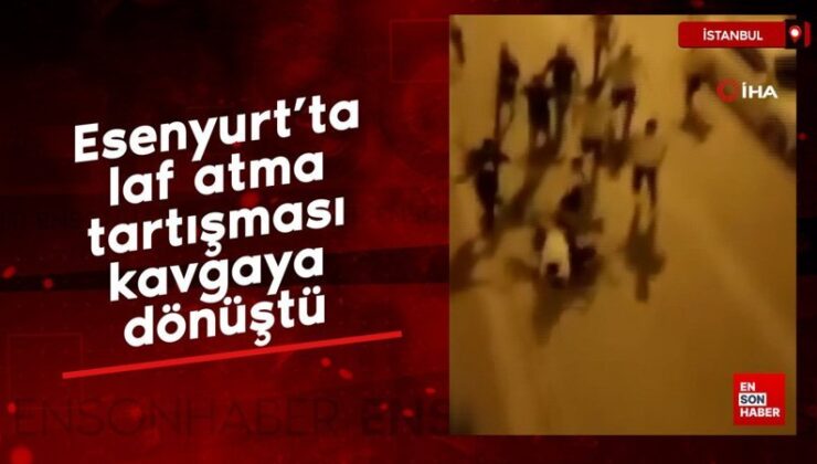 Esenyurt’ta laf atma tartışması arbedeye dönüştü