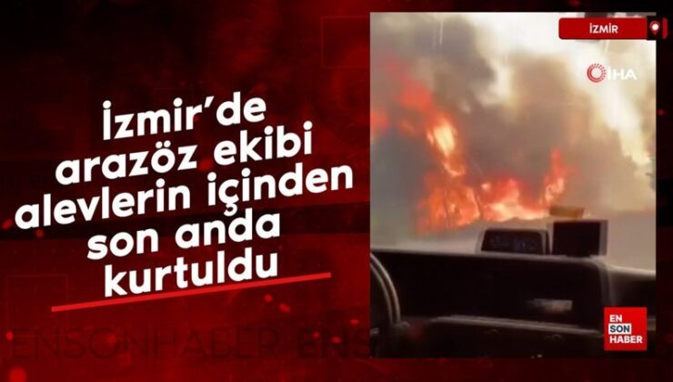 İzmir’de arazöz grubu alevlerin içinden son anda kurtuldu