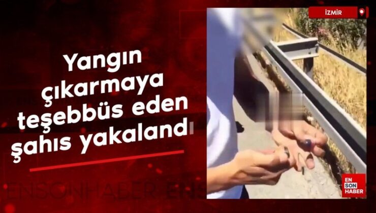 İzmir’de torpil atarak yangın çıkarmaya teşebbüs eden şahıs yakalandı