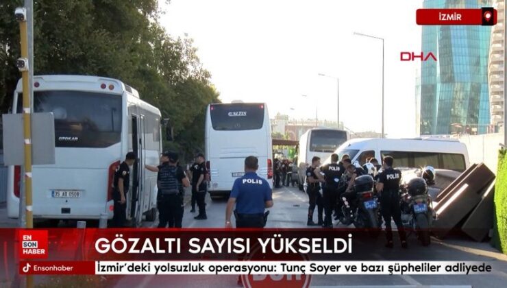 İzmir’deki yolsuzluk operasyonu: Tunç Soyer ve kimi şüpheliler adliyede
