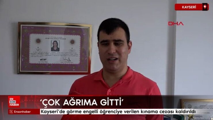 Kayseri’de görme engelli öğrenciye kopyaya teşebbüsten verilen kınama cezası kaldırıldı