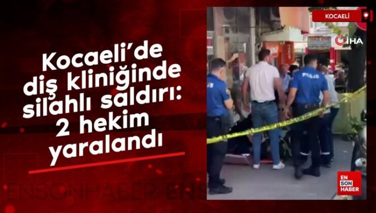 Kocaeli’de diş kliniğinde silahlı hücum: 2 tabip yaralandı