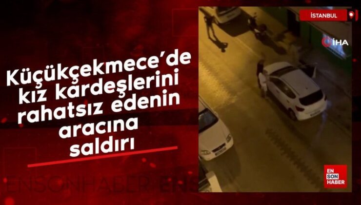 Küçükçekmece’de kız kardeşlerini rahatsız edenin aracına taarruz