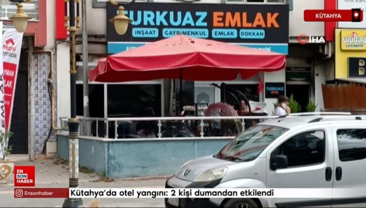 Kütahya’da otel yangını: 2 kişi dumandan etkilendi