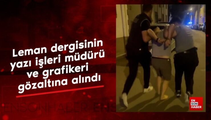 Leman mecmuasının yazı işleri müdürü ve grafikeri de gözaltına alındı