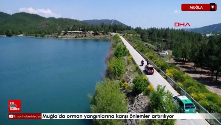 Muğla’da orman yangınlarına karşı tedbirler artırılıyor