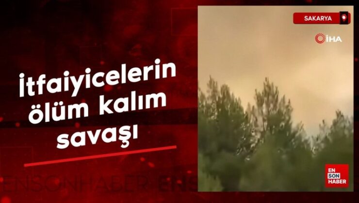Sakarya’da orman yangınında itfaiyecilerin mevt kalım savaşı