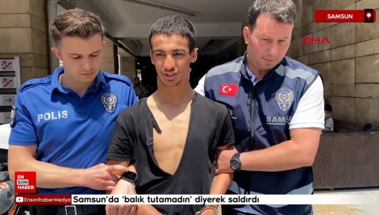 Samsun’da balık tutamadın diyerek saldırdı: Denize attı, eşyalarını gasbetti