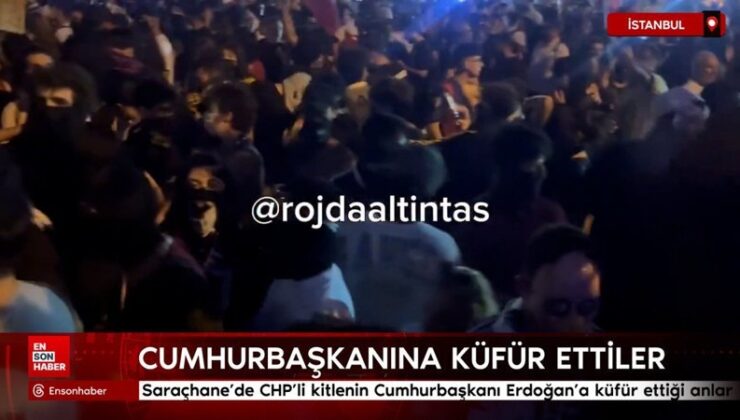 Saraçhane’de CHP’li kitlenin Cumhurbaşkanı Erdoğan’a küfür ettiği anlar